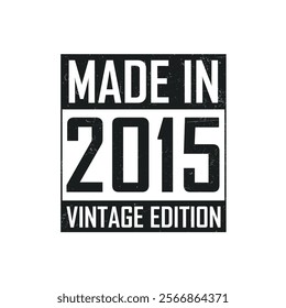 Made in 2015. Vintage birthday T-shirt for those born in the year 2015