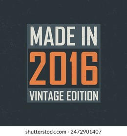 Made in 2016 Vintage Edition. Vintage birthday T-shirt for those born in the year 2016