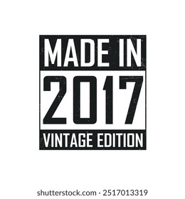 Made in 2017. Vintage birthday T-shirt for those born in the year 2017