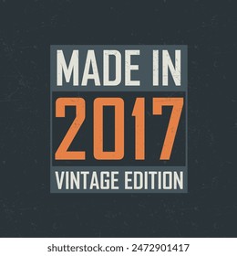 Made in 2017 Vintage Edition. Vintage birthday T-shirt for those born in the year 2017