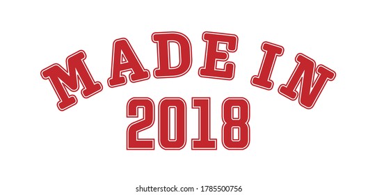 MADE IN 2018. Lettering of the year of birth or a special event for printing on clothing, logos, stickers, banners and stickers, isolated on a white background