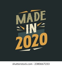 Made in 2020. 2020 Birthday Gift Tshirt Design Celebration.
