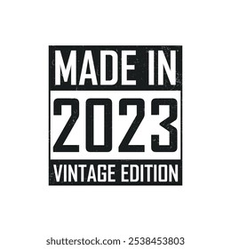 Made in 2023. Vintage birthday T-shirt for those born in the year 2023