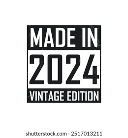 Made in 2024. Vintage birthday T-shirt for those born in the year 2024