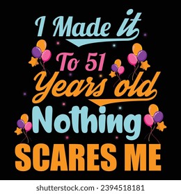 
I Made It To 51 Years Old Nothing Scares Me