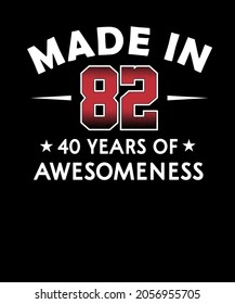  Made in 82 awesomeness T-shirt design for 40th years birthday T-shirt