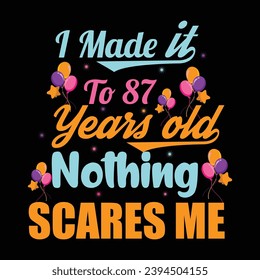 
I Made It To 87 Years Old Nothing Scares Me