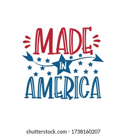 Made in America - Happy Independence Day July 4 lettering design illustration. Good for advertising, poster, announcement, invitation, party, greeting card, banner, gifts, printing 