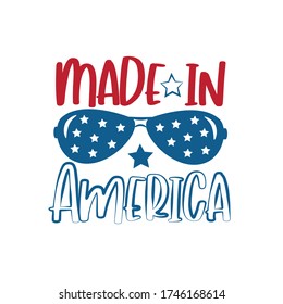 Made in America - Happy Independence Day, lettering design illustration. Good for advertising, poster, announcement, invitation, party, T shirt print , poster, banner.