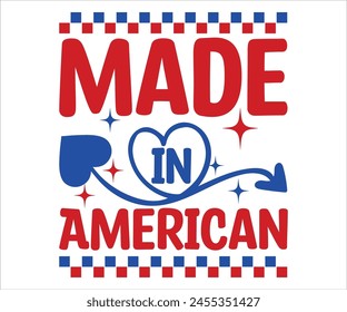 Made In 'American T-shirt 4th Of July T-shirt, All American Mom, Independence day, American Girl, Happy 4th Of July, America shirt, Usa Flag, All American T-shirt, Cut File for Cricut