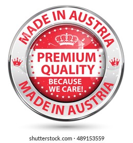 Made in Austria, Premium Quality, because we care - business retail icon / label / sticker.  Contains the Austrian flag on the background