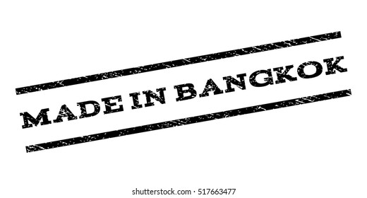 Made In Bangkok watermark stamp. Text tag between parallel lines with grunge design style. Rubber seal stamp with dust texture. Vector black color ink imprint on a white background.