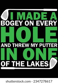 I made a bogey on every hole and threw my putter vector art design, eps file. design file for t-shirt. SVG, EPS cuttable design file