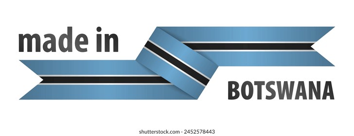 Made in Botswana graphic and label. Element of impact for the use you want to make of it.