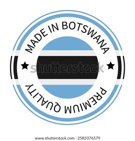 Made in Botswana round, label. Quality mark vector icon isolated on white. Perfect for logo design, tags, badges, stickers, emblem, product package, etc