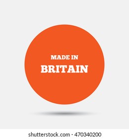 Made in Britain icon. Export production symbol. Product created in UK sign. Orange circle button with icon. Vector
