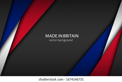 Made in Britain, modern vector background with British colors, overlayed sheets of paper in the colors of the British tricolor, abstract widescreen background