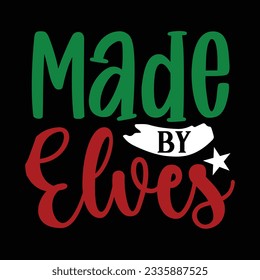 Made by Elves, Christmas SVG Design, Vector file.