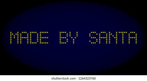Made by Santa title in LED style with round glowing dots. Vector glare yellow symbols forms Made by Santa title on a dark blue background. Digital font with round elements.