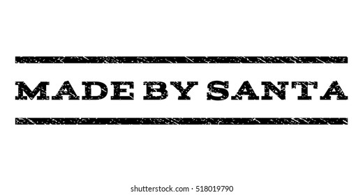 Made By Santa watermark stamp. Text tag between horizontal parallel lines with grunge design style. Rubber seal stamp with unclean texture. Vector black color ink imprint on a white background.