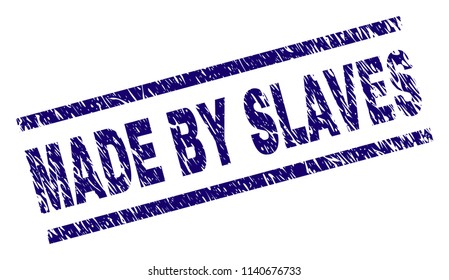 MADE BY SLAVES stamp seal watermark with distress style. Blue vector rubber print of MADE BY SLAVES label with grunge texture. Text label is placed between parallel lines.