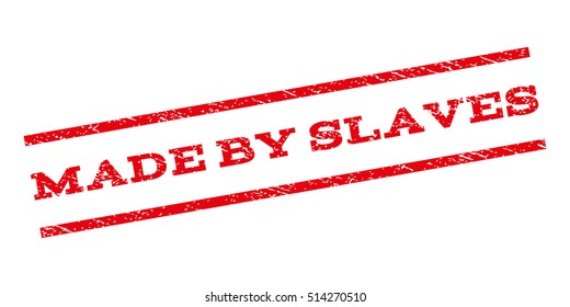 Made By Slaves watermark stamp. Text tag between parallel lines with grunge design style. Rubber seal stamp with dirty texture. Vector red color ink imprint on a white background.