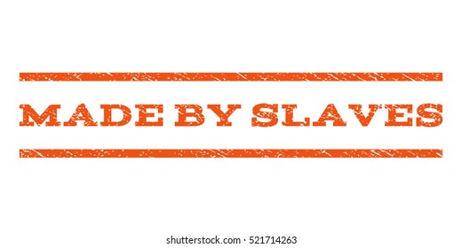 Made By Slaves watermark stamp. Text tag between horizontal parallel lines with grunge design style. Rubber seal stamp with unclean texture. Vector orange color ink imprint on a white background.
