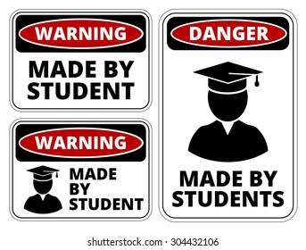 Made by student warning danger joke sign. Vector set