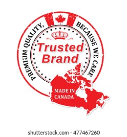 Made in Canada, Trusted Brand. Premium Quality, Because we care - printable stamp / label with the flag and the map of Canada. Print colors used.