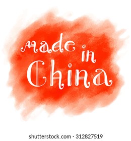 Made in China. hand drawn lettering on watercolor background