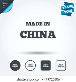 Made in China icon. Export production symbol. Product created in China sign. Circle and square buttons. Flat design set. Thank you ribbon. Vector