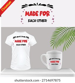 Made for Each Other Couple Gift Set with T-Shirt and Mug, Romantic Matching Design, Love Quote Apparel and Coffee Mug Set for Valentine or Anniversary