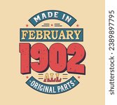 Made in February 1902 all original parts. Born in February 1902 Retro Vintage Birthday