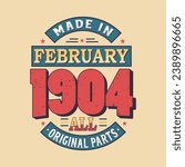 Made in February 1904 all original parts. Born in February 1904 Retro Vintage Birthday