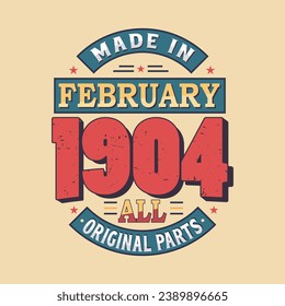 Made in February 1904 all original parts. Born in February 1904 Retro Vintage Birthday