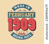 Made in February 1909 all original parts. Born in February 1909 Retro Vintage Birthday