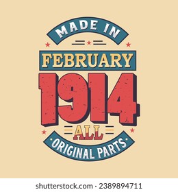 Made in February 1914 all original parts. Born in February 1914 Retro Vintage Birthday