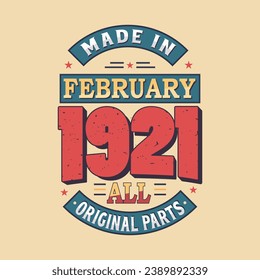 Made in February 1921 all original parts. Born in February 1921 Retro Vintage Birthday