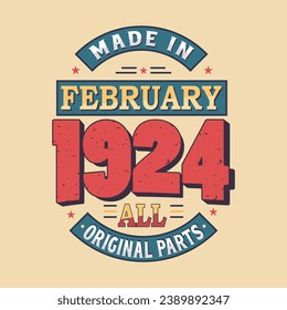 Made in February 1924 all original parts. Born in February 1924 Retro Vintage Birthday