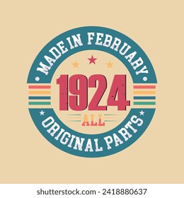 Made in February 1924 all original parts, Retro vintage Birthday Born in February 1924 Retro vintage Birthday vector design.