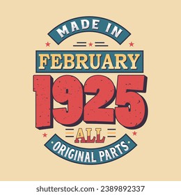 Made in February 1925 all original parts. Born in February 1925 Retro Vintage Birthday