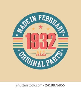 Made in February 1932 all original parts, Retro vintage Birthday Born in February 1932 Retro vintage Birthday vector design.