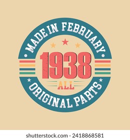 Made in February 1938 all original parts, Retro vintage Birthday Born in February 1938 Retro vintage Birthday Celebration vector design.