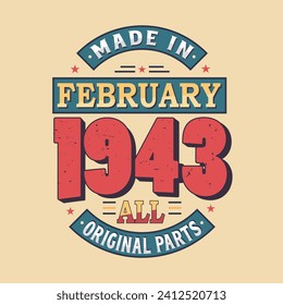 Made in February 1943 all original parts. Born in February 1943 Retro Vintage Birthday