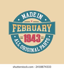 Made in February 1943 all original parts, Retro vintage Birthday Born in February 1943 Retro vintage Birthday vector design.