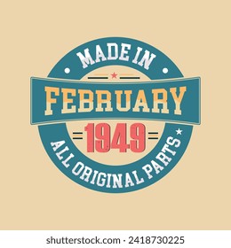 Made in February 1949 all original parts, Retro vintage Birthday Born in February 1949 Retro vintage Birthday Celebration design.