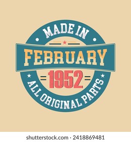 Made in February 1952 all original parts, Retro vintage Birthday Born in February 1952 Retro vintage Birthday Celebration vector design. svg