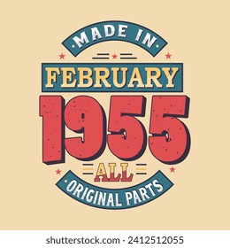 Made in February 1955 all original parts. Born in February 1955 Retro Vintage Birthday