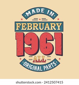 Made in February 1961 all original parts. Born in February 1961 Retro Vintage Birthday