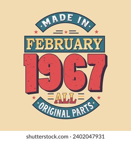 Made in February 1967 all original parts. Born in February 1967 Retro Vintage Birthday	